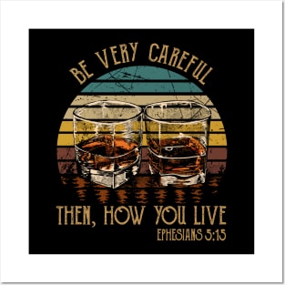 Be Very Careful, Then, How You Live Whiskey Glasses Posters and Art